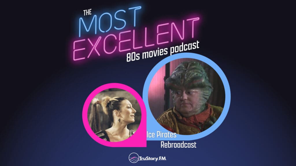 Ice Pirates (1984) • Rebroadcast • The Most Excellent 80s Movies Podcast • Episode 824