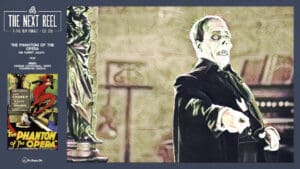 The Next Reel • Season 15 • Series: Cinema Centennial: 1925's Pioneering Visions • The Phantom of the Opera