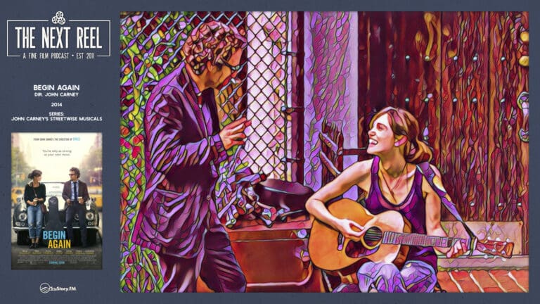 The Next Reel • Season 15 • Series: John Carney’s Streetwise Musicals • Begin Again