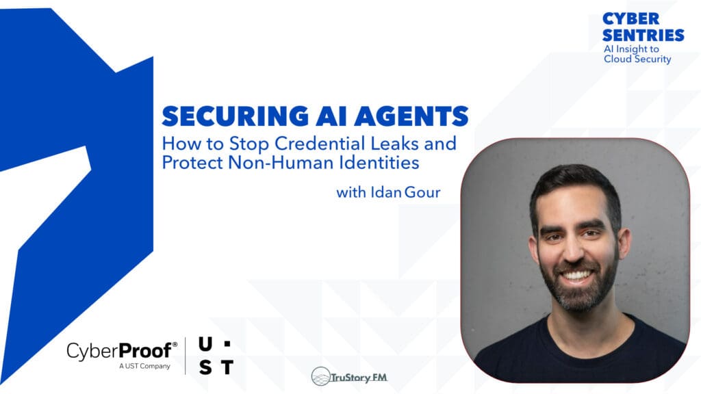 Securing AI Agents: How to Stop Credential Leaks and Protect Non‑Human Identities with Idan Gour • Cyber Sentries: AI Insights to Cloud Security • Episode 208