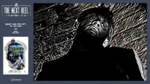 The Next Reel • Season 15 • Series: Film Noir • Night and the City