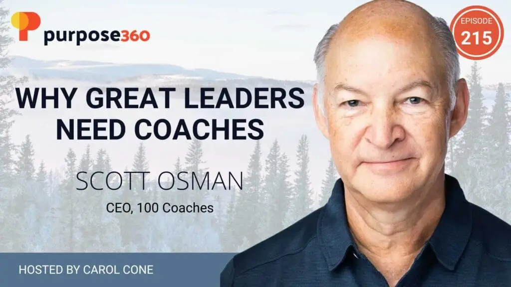 Why Great Leaders Need Coaches with Scott Osman • Purpose 360 • Episode 215