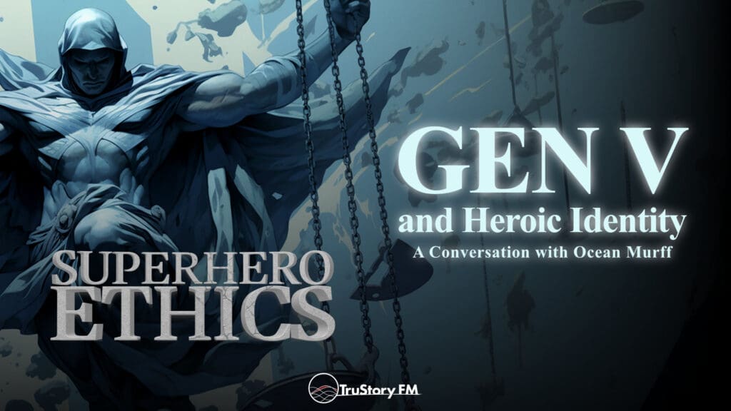 Gen V and Heroic Identity • Superhero Ethics • Episode 370