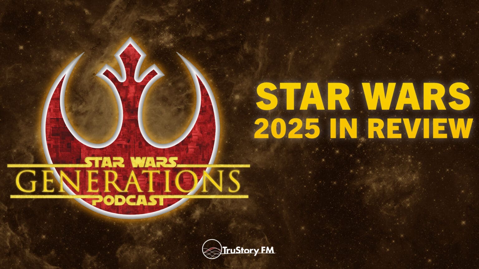 Star Wars 2025 in Review • Star Wars Generations • Episode 317