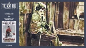 The Next Reel • Season 15 • Series: Cinema Centennial: 1925’s Pioneering Visions • The Gold Rush