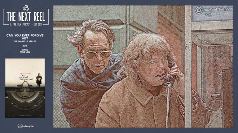 The Next Reel • Season 15 • Series: True Lies • Can You Ever Forgive Me?