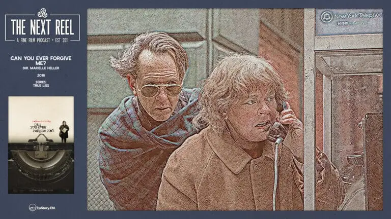 The Next Reel • Season 15 • Series: True Lies • Can You Ever Forgive Me?