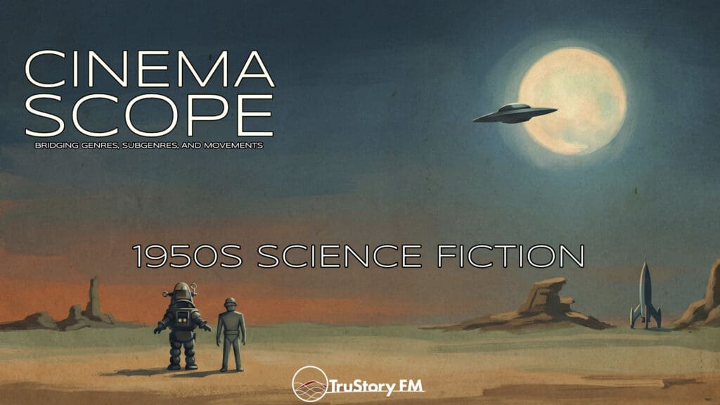 1950s Science Fiction: Atomic Age Anxiety (with Robert Horton) • Cinema Scope: Bridging Genres, Subgenres, and Movements • Episode 306