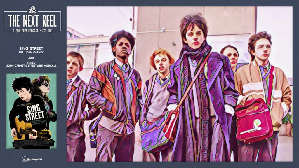 The Next Reel • Season 15 • Series: John Carney’s Streetwise Musicals • Sing Street