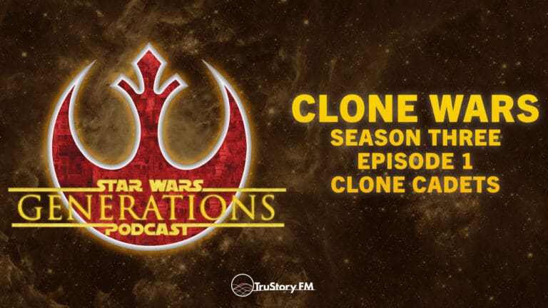 Clone Wars S3 • Clone Cadets: Ep 1 • Star Wars Generations • Episode 319