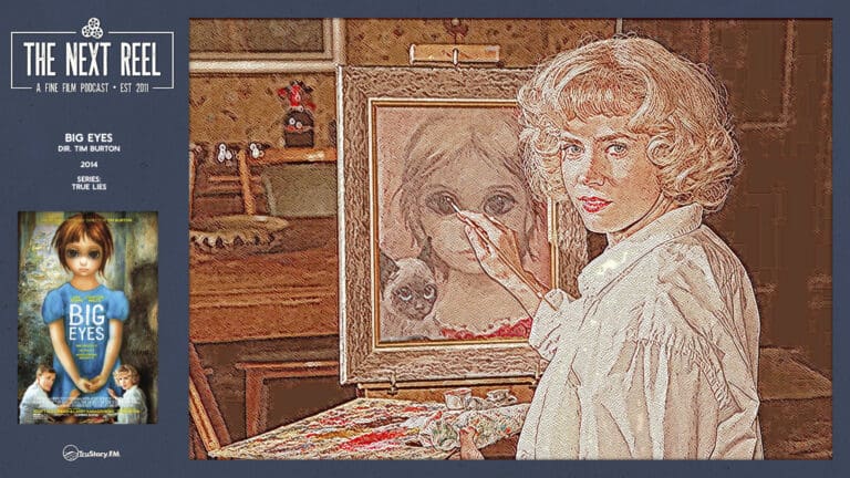 The Next Reel • Season 15 • Series: True Lies • Big Eyes