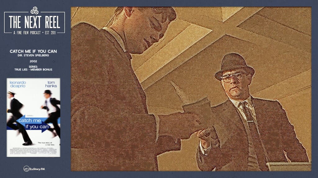 The Next Reel • Season 15 • Series: True Lies • Catch Me if You Can • Member Bonus