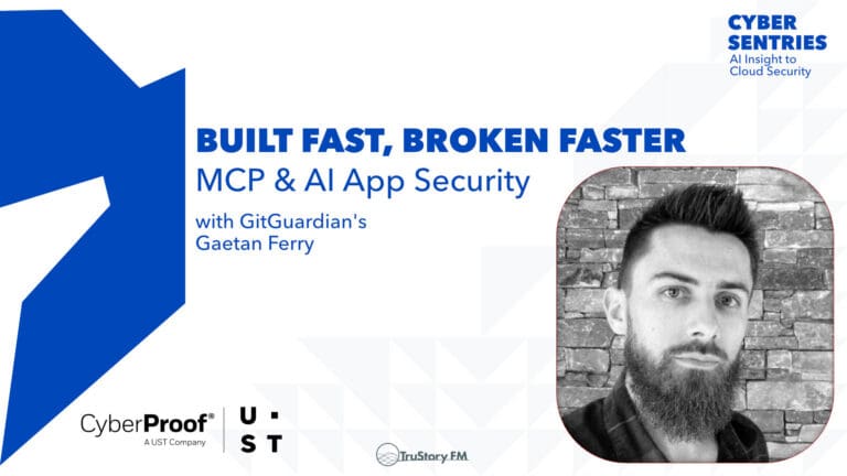 Built Fast, Broken Faster: MCP & AI App Security—with GitGuardian’s Gaetan Ferry • Cyber Sentries: AI Insight for Cloud Security • Episode 211