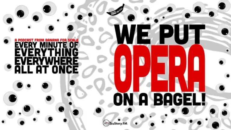 Minute 74 - We Put Opera On A Bagel! • Every Minute of Everything Everywhere All at Once • Minute 74