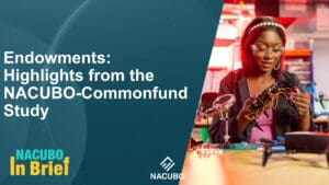 Endowments: Highlights from the NACUBO-Commonfund Study • NACUBO in Brief • Episode 1011