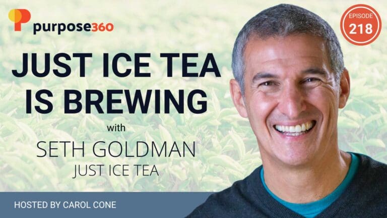 Just Ice Tea is Brewing with Seth Goldman • Purpose 360 with Carol Cone • Episode 218