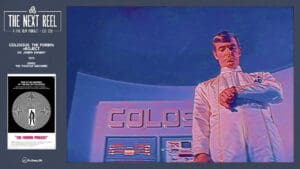The Next Reel • Season 15 • Series: Thinking Machines • Colossus: The Forbin Project