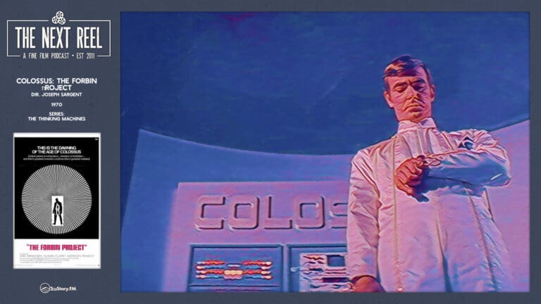 The Next Reel • Season 15 • Series: Thinking Machines • Colossus: The Forbin Project