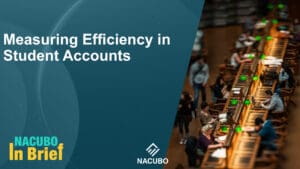 Measuring Efficiency in Student Accounts • NACUBO in Brief • Episode 1012