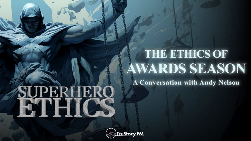 The Ethics of Awards Season • Superhero Ethics • Episode 383