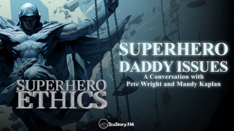 Superhero Daddy Issues • Superhero Ethics • Episode 385
