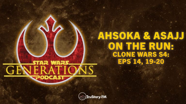 Ahsoka & Asajj on the Run • Clone Wars S4: Eps 14, 19-20 • Star Wars Generations • Episode 325