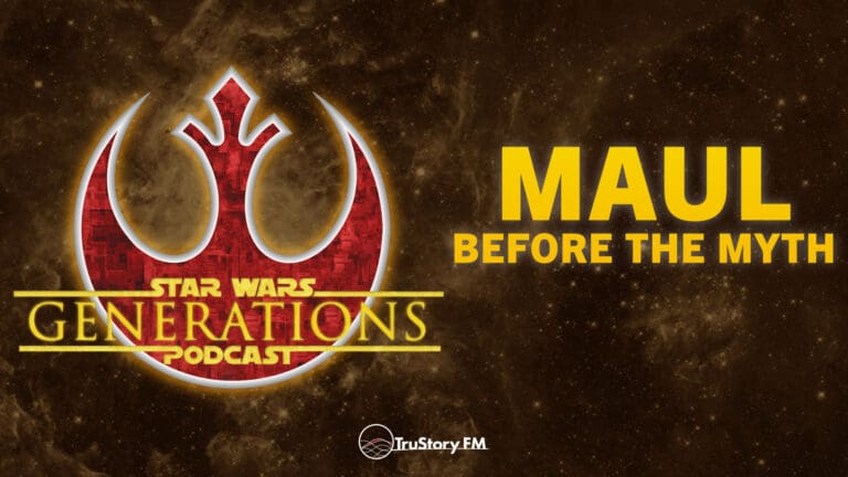 Maul Before the Myth • Star Wars Generations • Episode 327