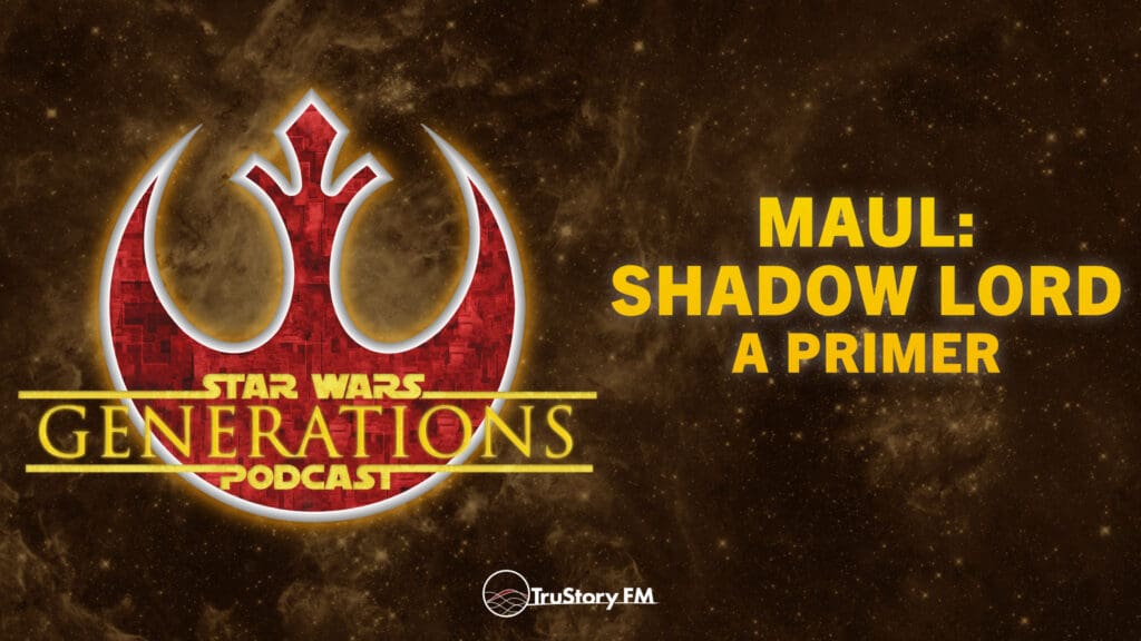 Maul: Shadow Lord • A Primer • Star Wars Generations • Episode 328