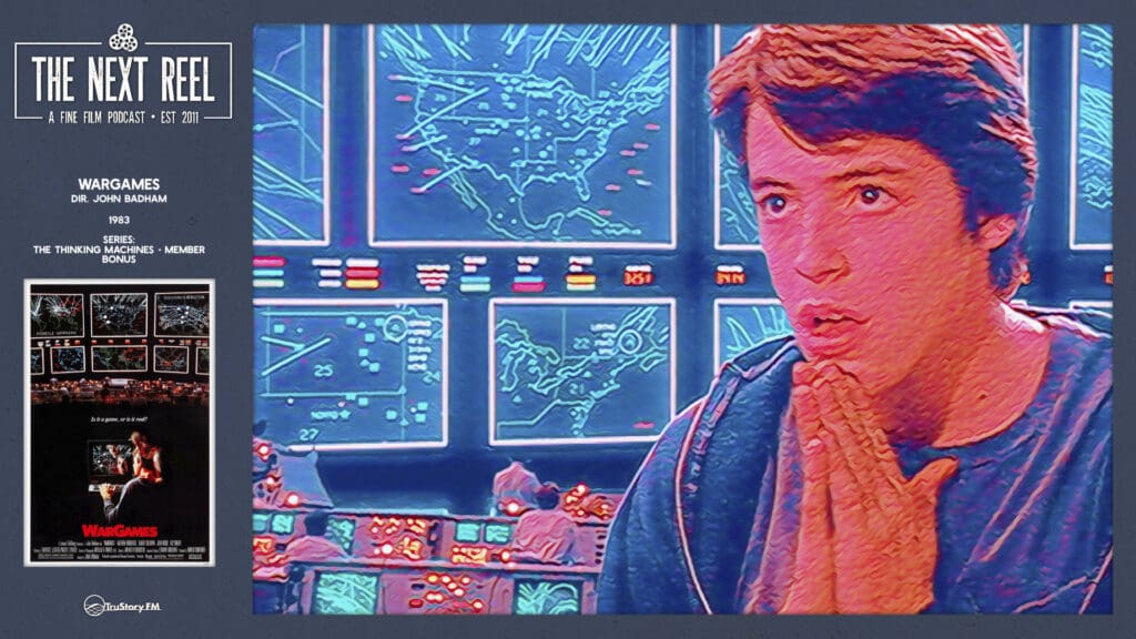 The Next Reel • Season 15 • Series: Thinking Machines • WarGames • Member Bonus