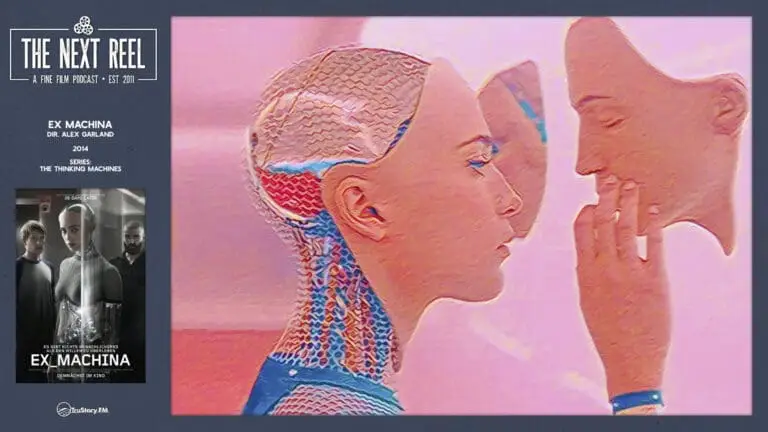 The Next Reel • Season 15 • Series: Thinking Machines • Ex Machina