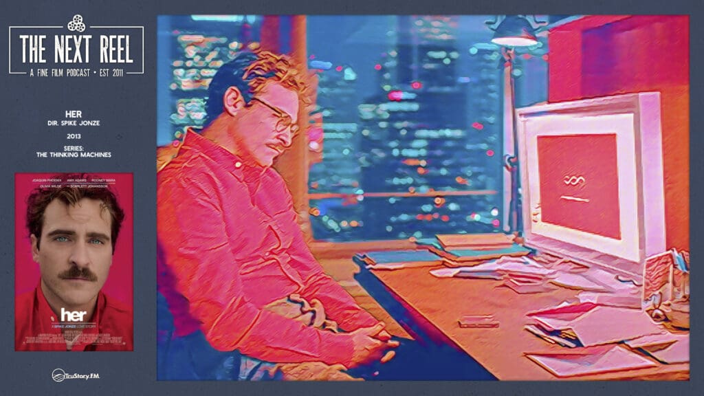 The Next Reel • Season 15 • Series: Thinking Machines • Her