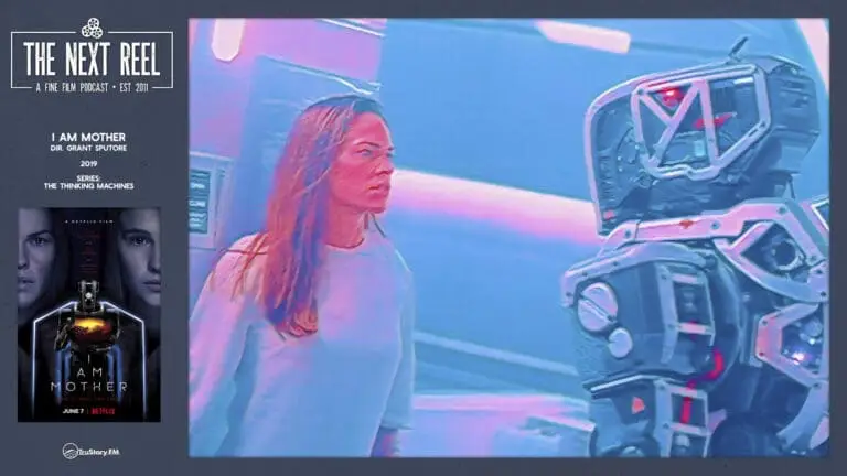 The Next Reel • Season 15 • Series: Thinking Machines • I Am Mother