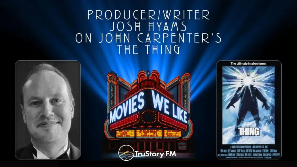 Producer-Writer Josh Hyams on The Thing • Movies We Like • Episode 708