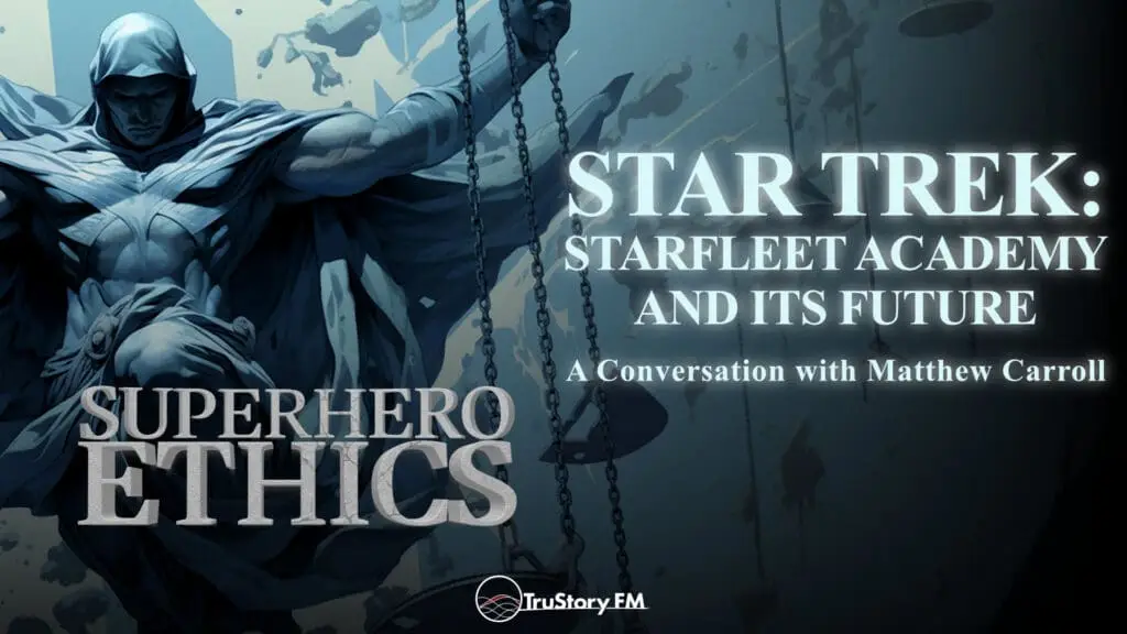Star Trek: Starfleet Academy and Its Future • Superhero Ethics • Episode 387