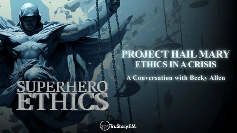 Project Hail Mary • Ethics in a Crisis • Superhero Ethics • Episode 389