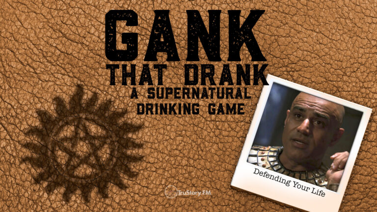 Defending Your Life • Gank That Drank: A Supernatural Drinking Game • Episode 706