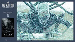 The Next Reel • Season 15 • Series: Alien • Alien: Covenant