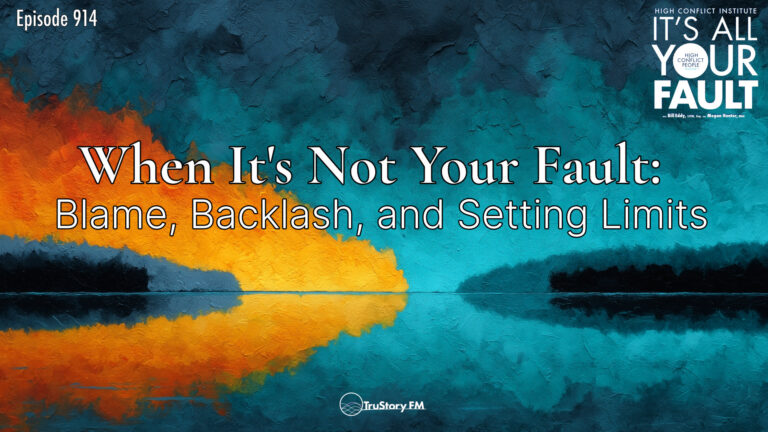 When It's Not Your Fault: Blame, Backlash, and Setting Limits • It’s All Your Fault • Episode 914