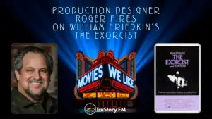 Production Designer Roger Fires on The Exorcist • Movies We Like • Season 7 • Episode 9