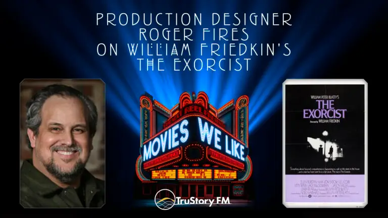 Production Designer Roger Fires on The Exorcist • Movies We Like • Season 7 • Episode 9