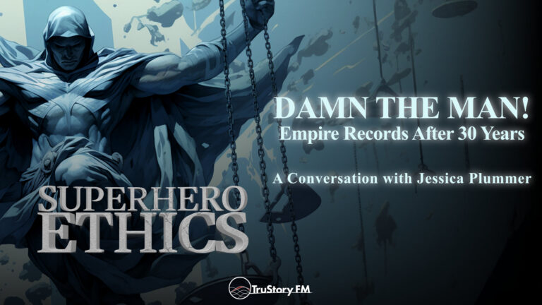 Damn the Man! Empire Records After 30 Years • Superhero Ethics • Episode 394