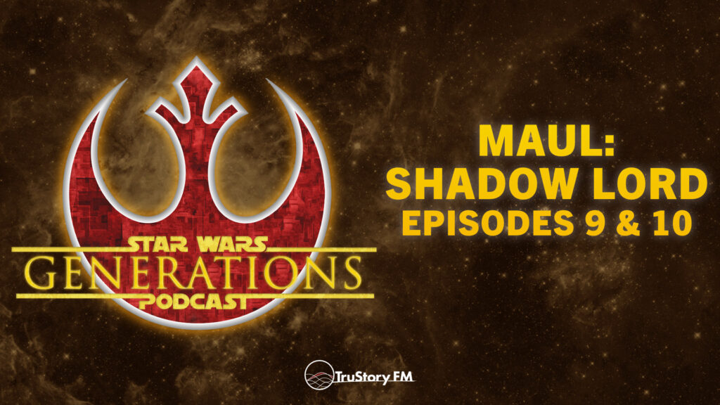 Maul: Shadow Lord • Episodes 9 & 10 • Star Wars Generations • Episode 335