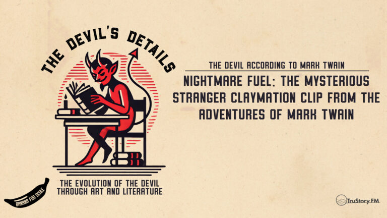 Nightmare Fuel: The Mysterious Stranger Claymation Clip from The Adventures of Mark Twain • The Devil According to Mark Twain • The Devil’s Details • Episode 701