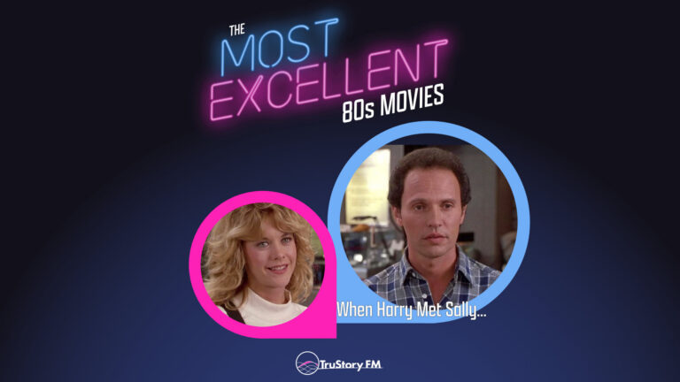 When Harry Met Sally… (1989) • The Most Excellent 80s Movies • Episode 906