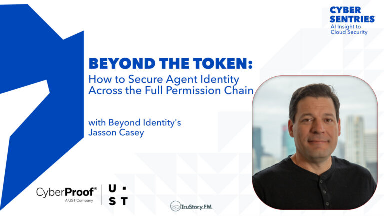Beyond the Token: How to Secure Agent Identity Across the Full Permission Chain with Jasson Casey • Cyber Sentries • Episode 214