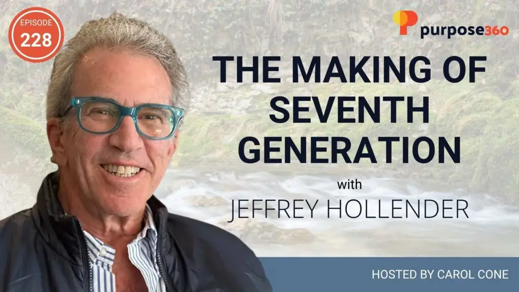 The Making of Seventh Generation with Jeffrey Hollender • Purpose 360 • Episode 228