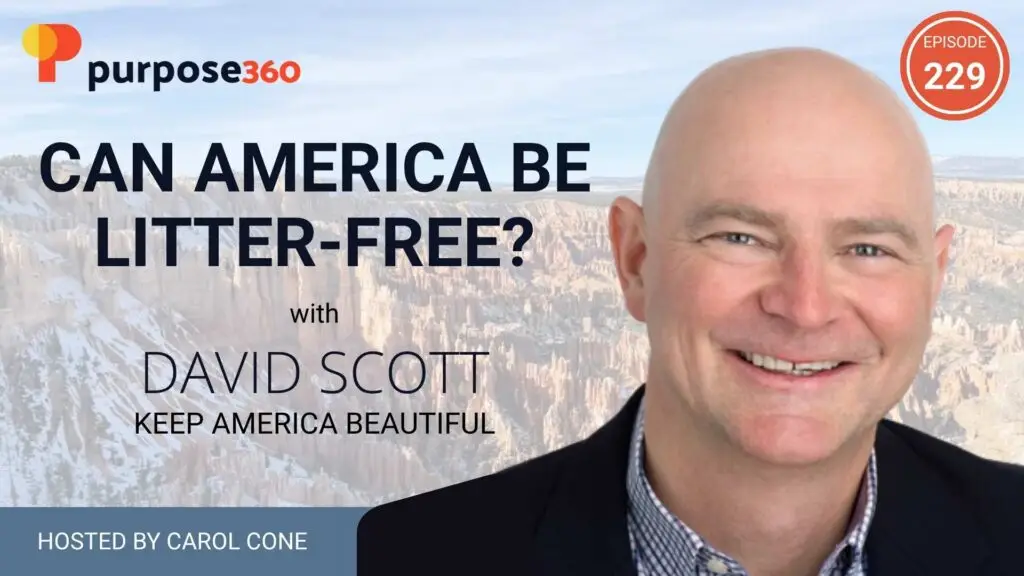 Can America Be Litter-Free? with Keep America Beautiful • Purpose 360 with Carol Cone • Episode 229
