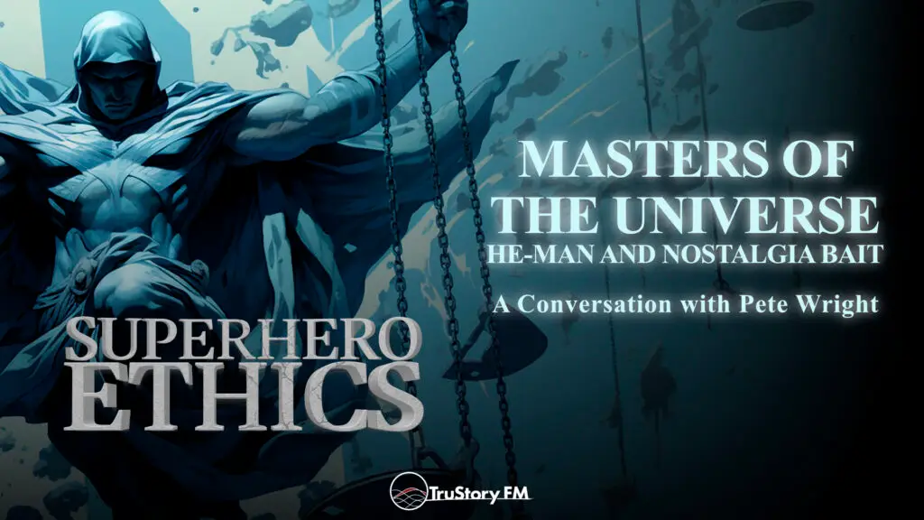 Masters of the Universe: He-Man and Nostagia Bait • Superhero Ethics • Episode 396