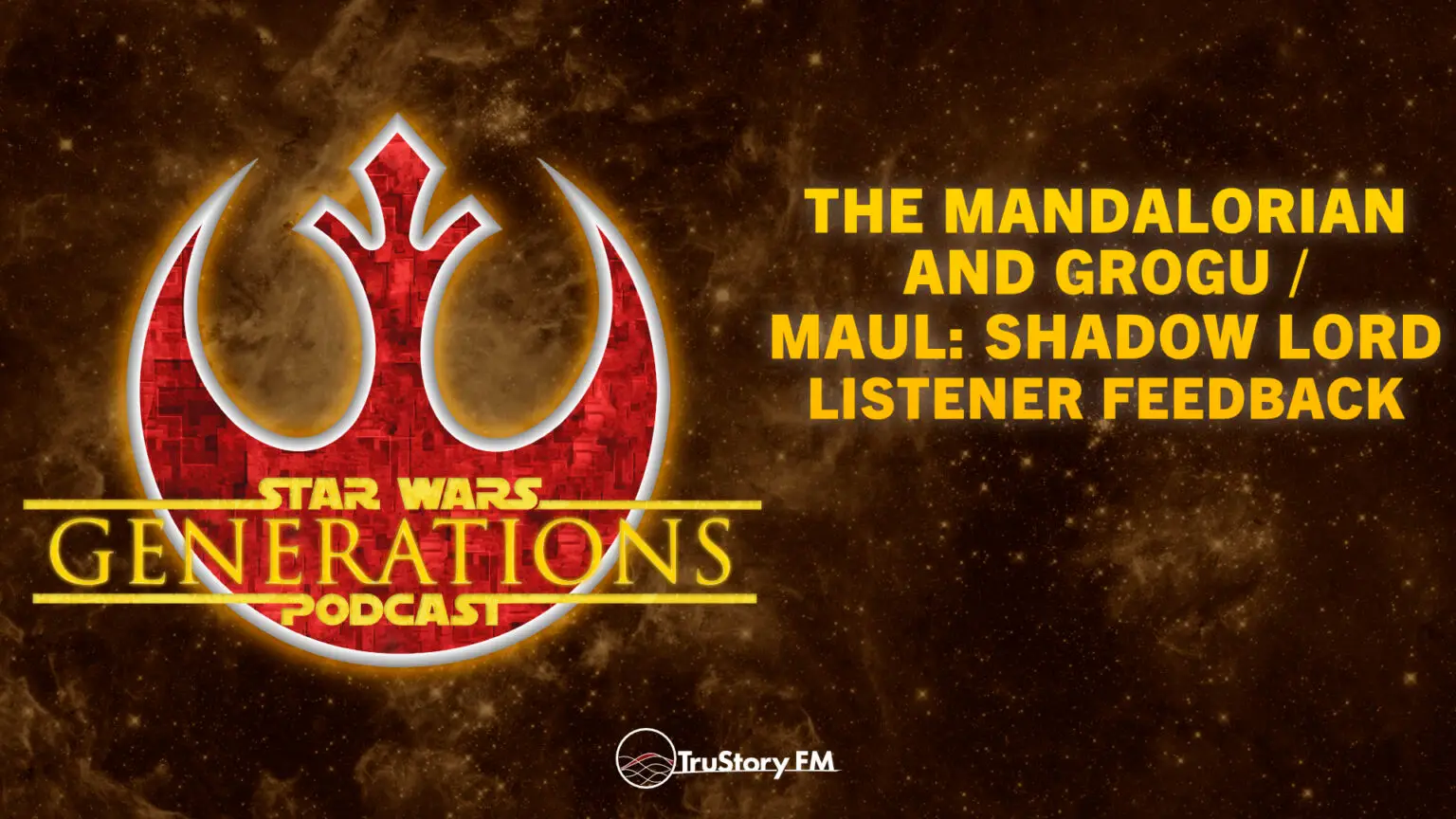 The Mandalorian and Grogu / Maul: Shadow Lord • Listener Feedback • Star Wars Generations • Episode 341