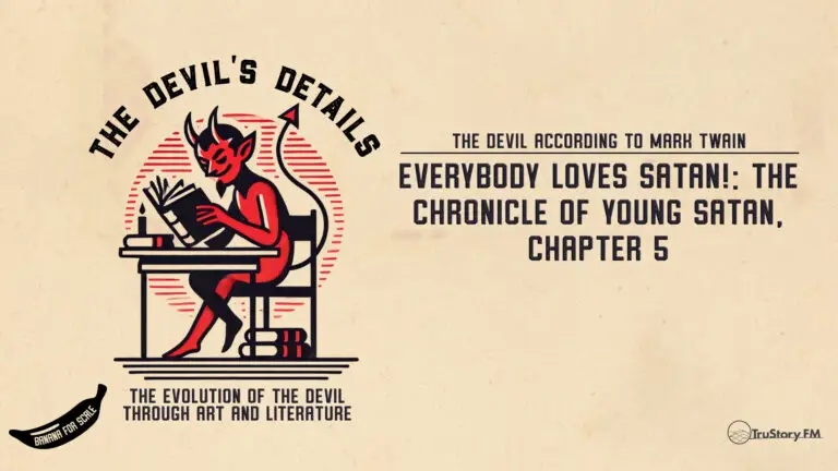 Everybody Loves Satan!: The Chronicle of Young Satan, Chapter 5 • The Devil According to Mark Twain • The Devil’s Details • Episode 706